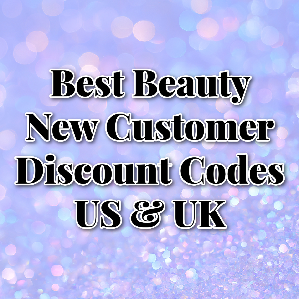 Best Beauty New Customer Discount Codes US & UK