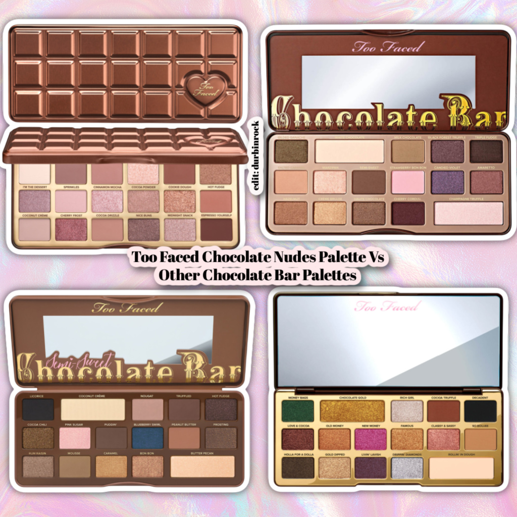 Too Faced Chocolate Nudes Palette Vs Other Chocolate Bar Palettes